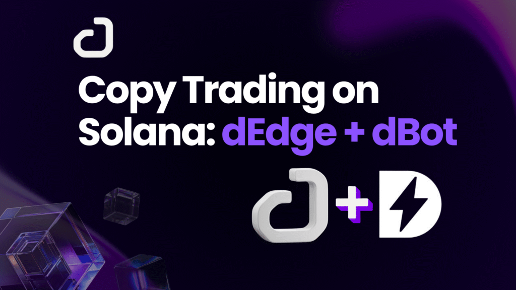 Copy Trading on Solana with dEdge + dBot