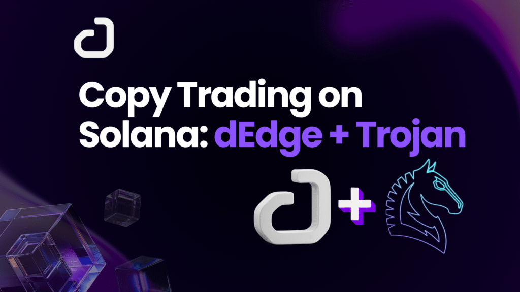 Copy Trading on Solana with dEdge + Trojan